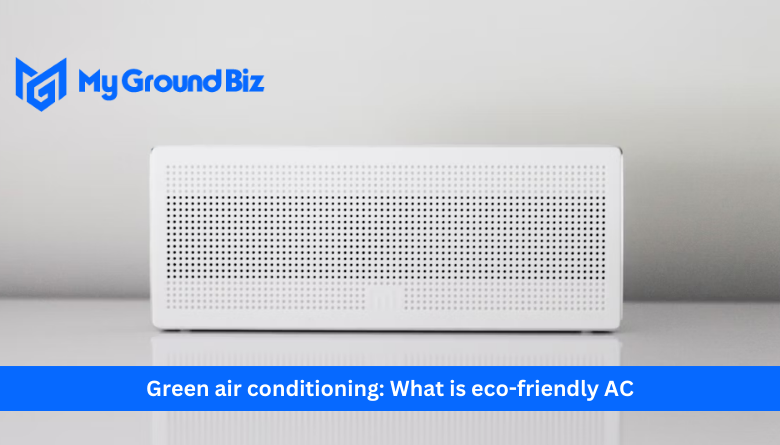 Green air conditioning: What is eco-friendly AC