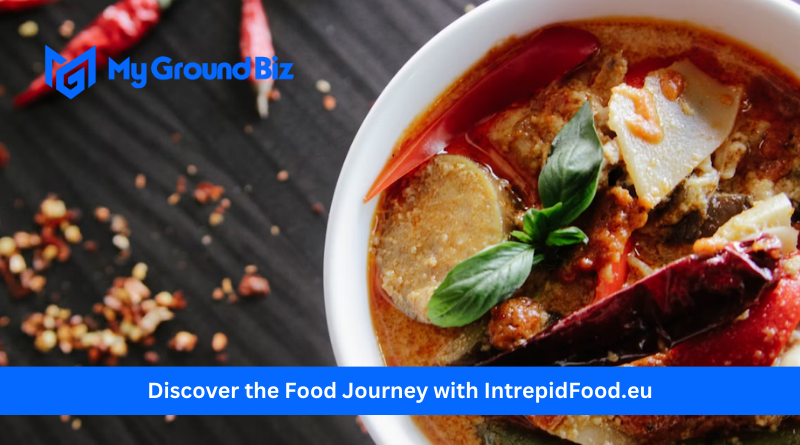 Discover the Food Journey with IntrepidFood.eu