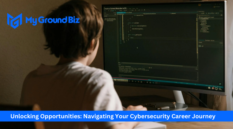 Unlocking Opportunities: Navigating Your Cybersecurity Career Journey ...
