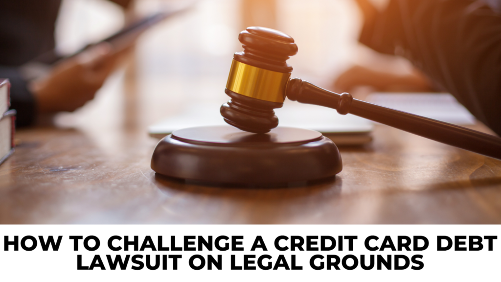How to Challenge a Credit Card Debt Lawsuit on Legal Grounds