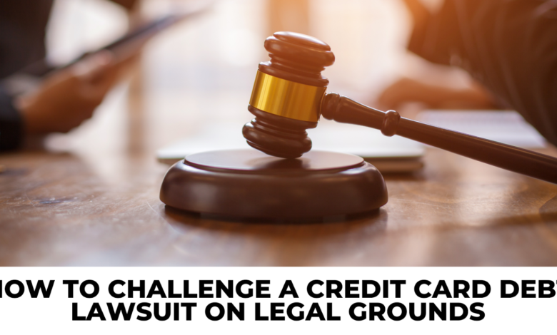 How to Challenge a Credit Card Debt Lawsuit on Legal Grounds