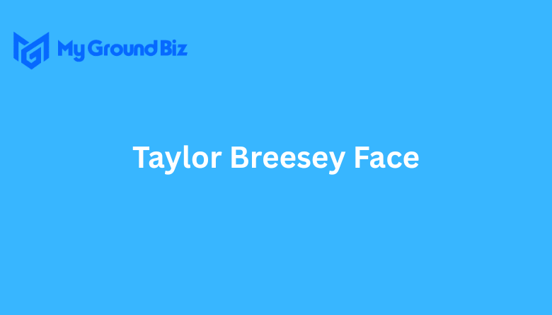 Taylor Breesey Face